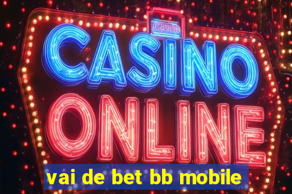 vai de bet bb mobile